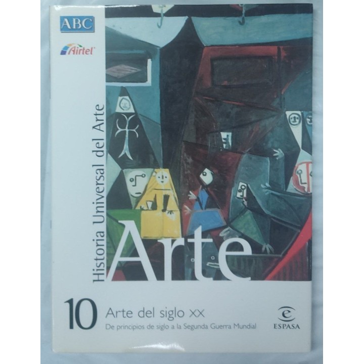 Historia universal del Arte Tomo 10. Arte del siglo XX. De Principios de siglo a la Segunda Guerra Mundial